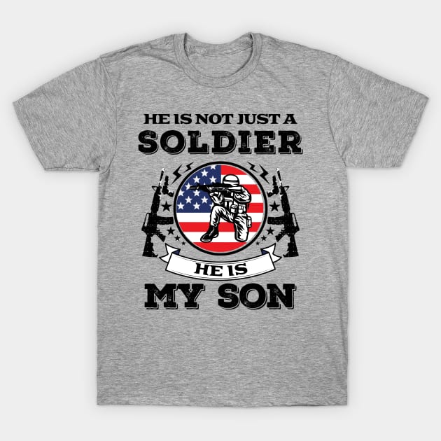 He Is Not Just A Soldier- Patriotic- USA- Son T-Shirt by Crimson Leo Designs